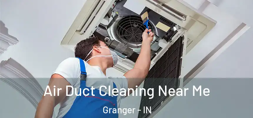Air Duct Cleaning Near Me Granger - IN