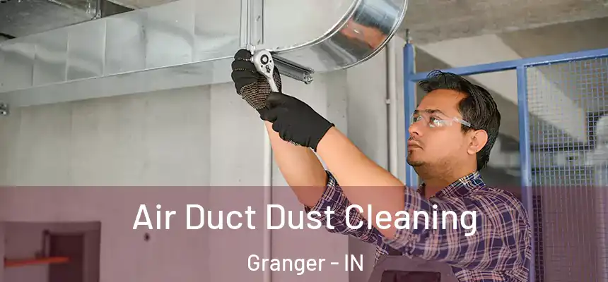  Air Duct Dust Cleaning Granger - IN