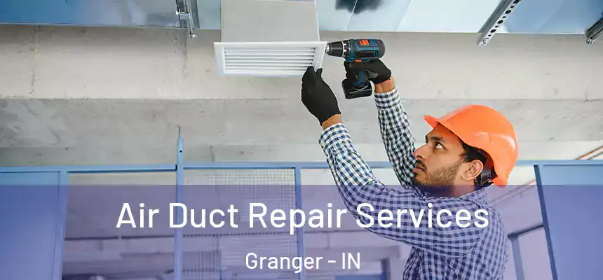  Air Duct Repair Services Granger - IN