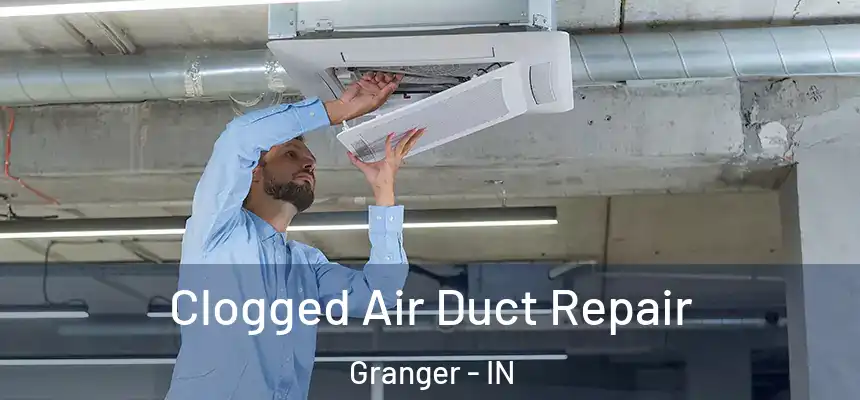  Clogged Air Duct Repair Granger - IN