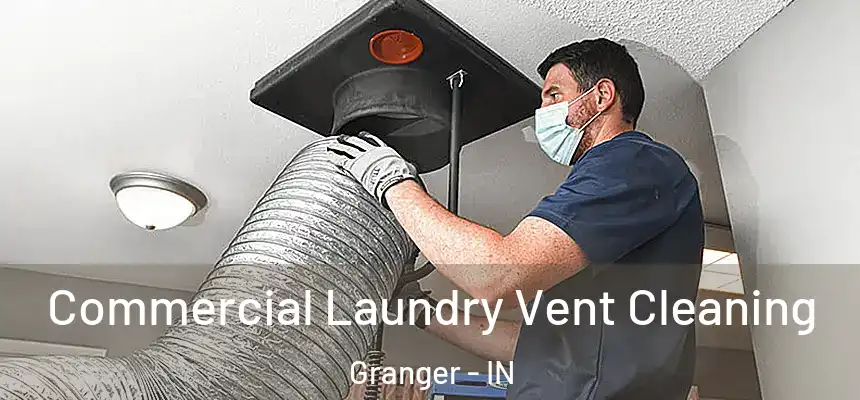  Commercial Laundry Vent Cleaning Granger - IN