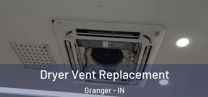 Dryer Vent Replacement Granger - IN