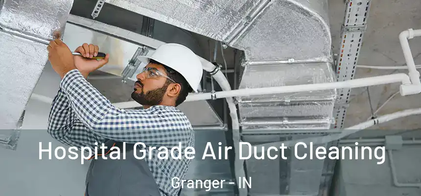 Hospital Grade Air Duct Cleaning Granger - IN