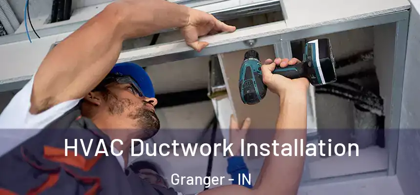  HVAC Ductwork Installation Granger - IN