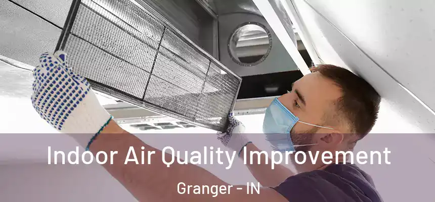  Indoor Air Quality Improvement Granger - IN