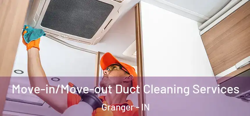 Move-in/Move-out Duct Cleaning Services Granger - IN