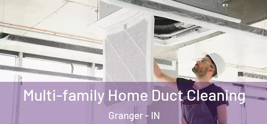 Multi-family Home Duct Cleaning Granger - IN