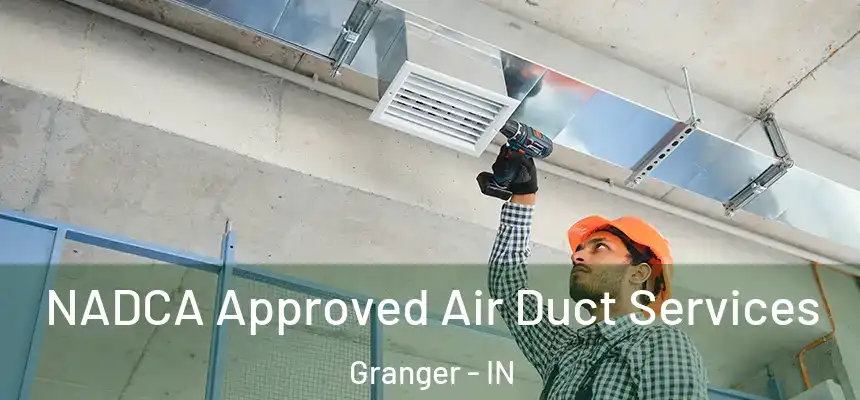NADCA Approved Air Duct Services Granger - IN