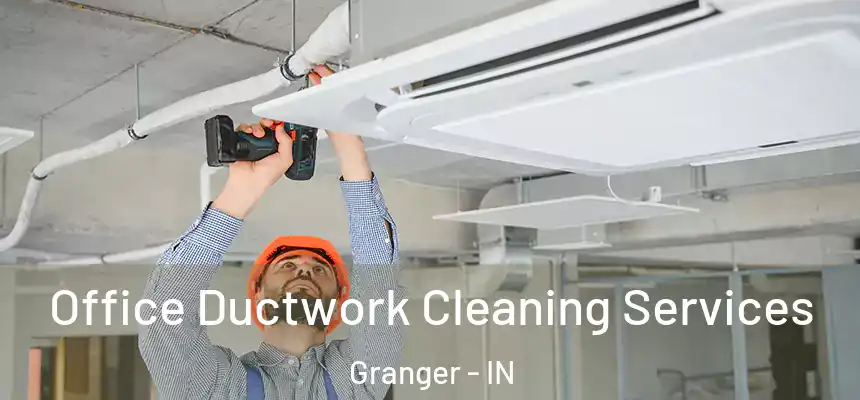  Office Ductwork Cleaning Services Granger - IN