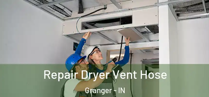 Repair Dryer Vent Hose Granger - IN