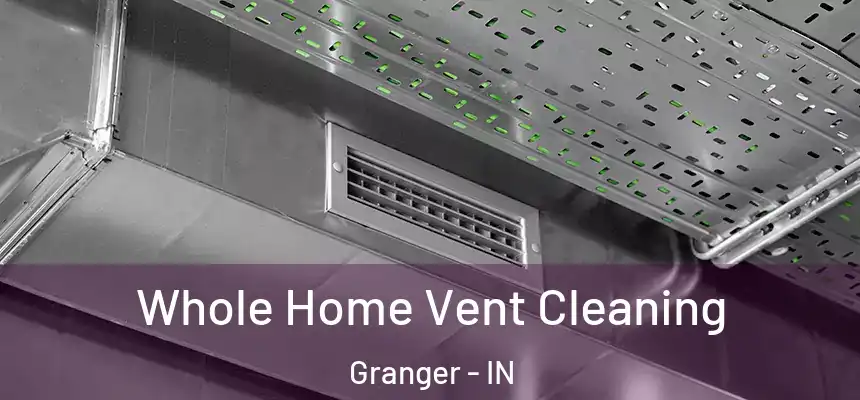  Whole Home Vent Cleaning Granger - IN